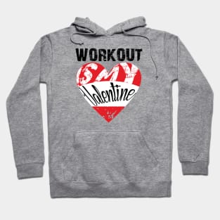 Workout Is My Valentine Hoodie